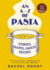 An a-Z of Pasta: Stories, Shapes, Sauces, Recipes