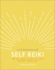 Self Reiki: Tune in to Your Life Force to Achieve Harmony and Balance (a Little Book of Self Care)