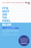 It's Not Ok to Feel Blue (and Other Lies): Inspirational People Open Up About Their Mental Health