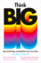 Think Big: Take Small Steps and Build the Future You Want
