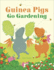 Guinea Pigs Go Gardening (the Guinea Pigs)