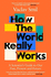 How the World Really Works: a Scientist's Guide to Our Past, Present and Future