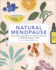 Natural Menopause: Herbal Remedies, Aromatherapy, Cbt, Nutrition, Exercise, Hrt...for Perimenopause, Menopause, and Beyond