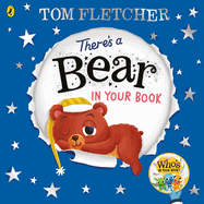 Theres a Bear in Your Book: a Soothing Bedtime Story From Tom Fletcher (Whos in Your Book? )