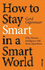How to Stay Smart in a Smart World: Why Human Intelligence Still Beats Algorithms