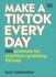 Make a Tiktok Every Day: 365 Prompts for Attention-Grabbing Tiktoks