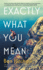 Exactly What You Mean: the Bbc Between the Covers Book Club Pick