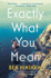 Exactly What You Mean: the Bbc Between the Covers Book Club Pick
