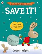 Save It! : Learn Simple Money Lessons (a Moneybunny Book)