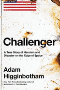 Challenger: a True Story of Heroism and Disaster on the Edge of Space