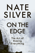 On the Edge: the Art of Risking Everything