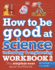 How to Be Good at Science, Technology & Engineering Workbook 2, Ages 11-14 (Key Stage 3): the Simplest-Ever Visual Workbook