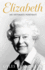 Elizabeth: an Intimate Portrait From the Writer Who Knew Her and Her Family for Over Fifty Years
