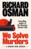 We Solve Murders: the Sunday Times #1 Bestselling Murder Mystery From the Author of the Thursday Murder Club