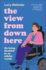 The View From Down Here: Life as a Young Disabled Woman