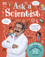 Ask a Scientist (New Edition): Professor Robert Winston Answers More Than 100 Big Questions From Kids Around the World!