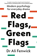 Red Flags: How to Spot and Protect Yourself From Toxic People, Big Egos, and Walking Disasters