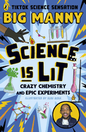 Science is Lit: Crazy Chemistry and Epic Experiments