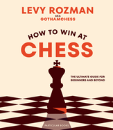 How to Win at Chess: the Ultimate Guide for Beginners and Beyond