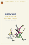 Charlie and the Chocolate Factory: Roald Dahl (the Roald Dahl Classic Collection)