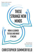 These Strange New Minds: How AI Learned to Talk and What It Means