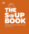 The Soup Book: 200 Ingredient-led Seasonal Soups