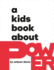 A Kids Book about Power