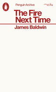 The Fire Next Time: James Baldwin (Penguin Archive)