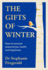 The Gifts of Winter: the Life-Changing Guide to Uncovering Joy, Health, and Happiness in Winter