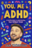 You, Me & ADHD: A Positive Guide to Understanding Your Brilliant Brain