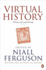 Virtual History: Alternatives and Counterfactuals