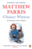 Chance Witness: an Outsiders Life in Politics