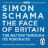 The Face of Britain: the Nation Through Its Portraits