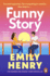 Funny Story: the Sunday Times Bestselling Steamy Romance From the Author of Beach Read