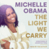 The Light We Carry: Overcoming in Uncertain Times Michelle Obama