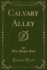 Calvary Alley (Classic Reprint)