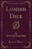 Loaded Dice (Classic Reprint)