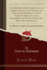 A Catechism for the Instruction of Communicants in the Nature and Uses of the Sacrament of Our Lord's Supper, and in the Doctrines and Duties...a Sacramental Address (Classic Reprint)