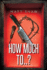 How Much to. ?