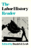 The Labor History Reader (Working Class in American History)