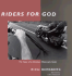 Riders for God: the Story of a Christian Motorcycle Gang