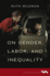 On Gender, Labor, and Inequality
