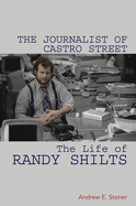 The Journalist of Castro Street: the Life of Randy Shilts