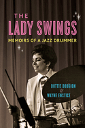 The Lady Swings: Memoirs of a Jazz Drummer (Music in American Life)