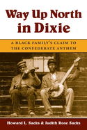 Way Up North in Dixie: a Black Family's Claim to the Confederate Anthem (Music in American Life)