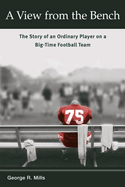 A View From the Bench: the Story of an Ordinary Player on a Big-Time Football Team (Sport and Society)