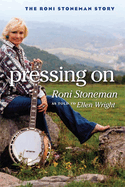Pressing on: the Roni Stoneman Story