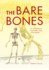 The Bare Bones: an Unconventional Evolutionary History of the Skeleton (Life of the Past)