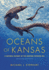Oceans of Kansas, Second Edition: a Natural History of the Western Interior Sea (Life of the Past)