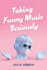 Taking Funny Music Seriously (Comedy & Culture)